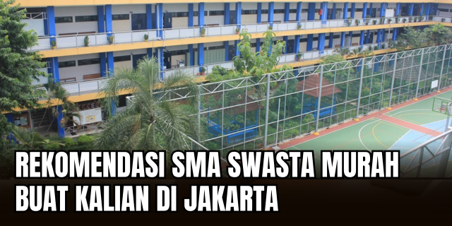 SMA Swasta Pilihan di Jakarta Investasi Pendidikan Berkualitas dengan Kurikulum Global dan Fasilitas Modern